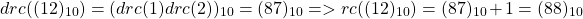 \[drc((12)_{10}) = (drc(1)drc(2))_{10} = (87)_{10} => rc((12)_{10}) = (87)_{10} + 1 = (88)_{10}\]