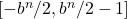 [-b^{n}/2, b^{n}/2-1]