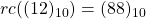 rc((12)_{10}) = (88)_{10}