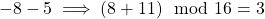 -8-5 \implies (8+11) \mod 16 = 3