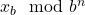 x_{b} \mod b^{n}