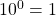 10^{0}=1