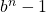 b^{n}-1