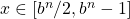 x \in [b^{n}/2, b^{n}-1]